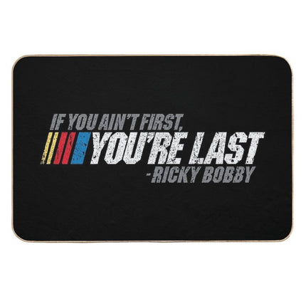 If You Ain't First, You're Last - Ricky Bobby  Repositionable Bath Mat