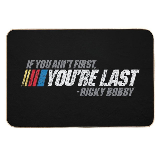 If You Ain't First, You're Last - Ricky Bobby  Repositionable Bath Mat