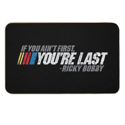 If You Ain't First, You're Last - Ricky Bobby  Repositionable Bath Mat