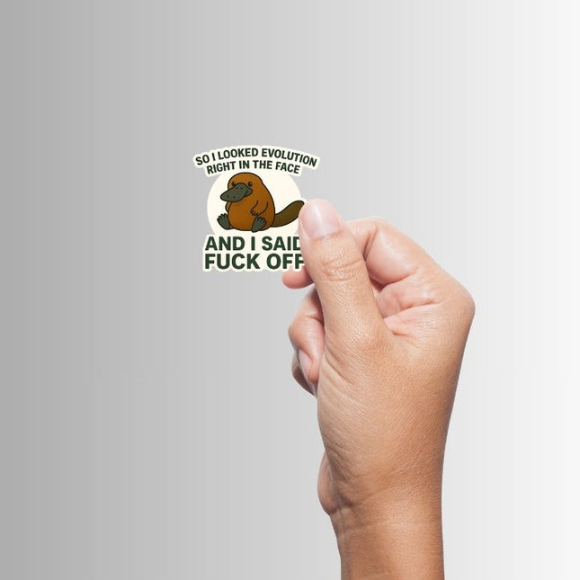 "So I Looked Evolution Right in the Face" Duckbill Platypus Sticker