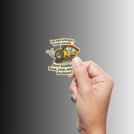 "Toot, toot, mother fuckers!" Funny Train Wreck Sticker