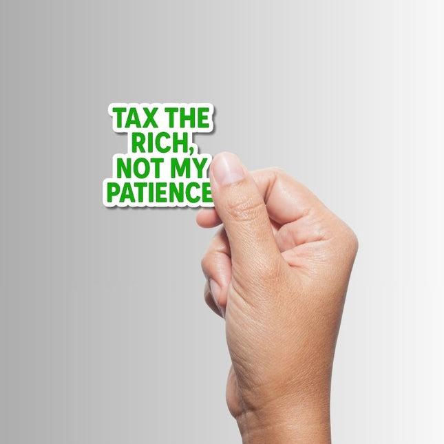 "Tax the Rich..." Funny Sarcastic Political Sticker