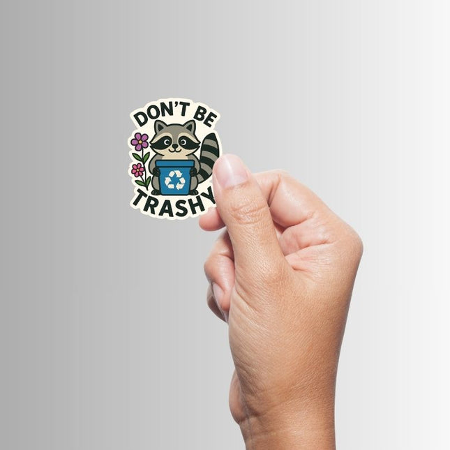 "Don't Be Trashy" Cute Raccoon/Trash Panda Recycle Sticker