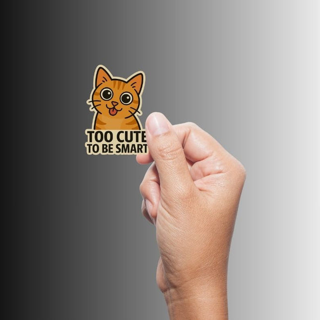 "Too Cute To Be Smart" Funny Sarcastic Orange Cat Sticker