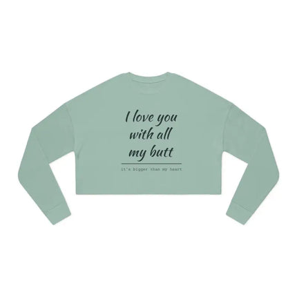 Ocean State Styles Sweatshirt I Love You With All My Butt