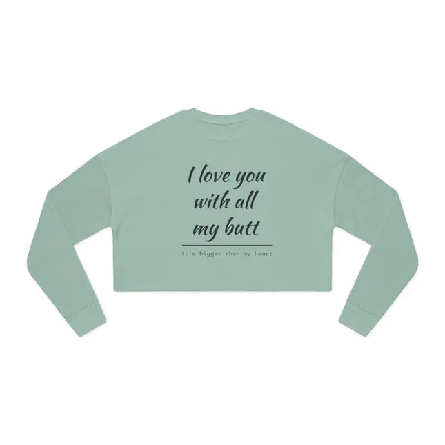Ocean State Styles Sweatshirt I Love You With All My Butt