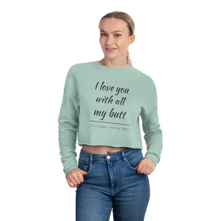 Ocean State Styles Sweatshirt I Love You With All My Butt