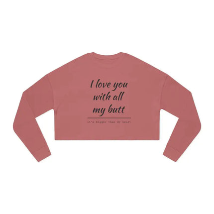 Ocean State Styles Sweatshirt I Love You With All My Butt