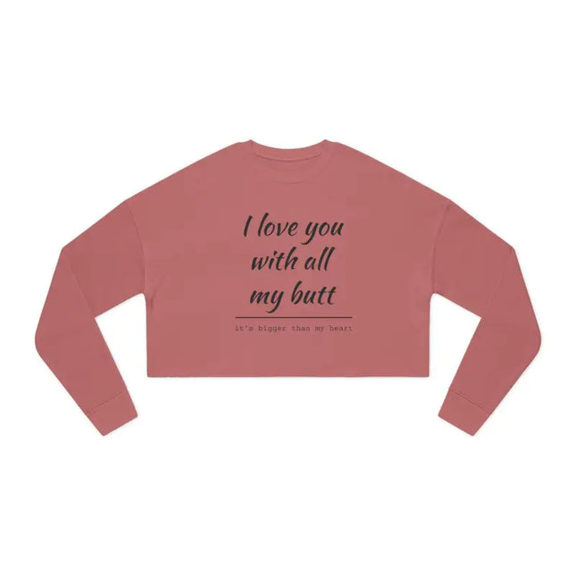 Ocean State Styles Sweatshirt I Love You With All My Butt