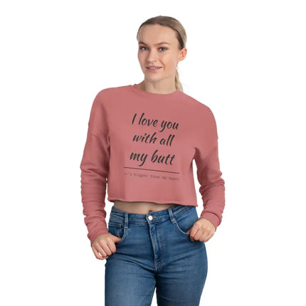 Ocean State Styles Sweatshirt I Love You With All My Butt