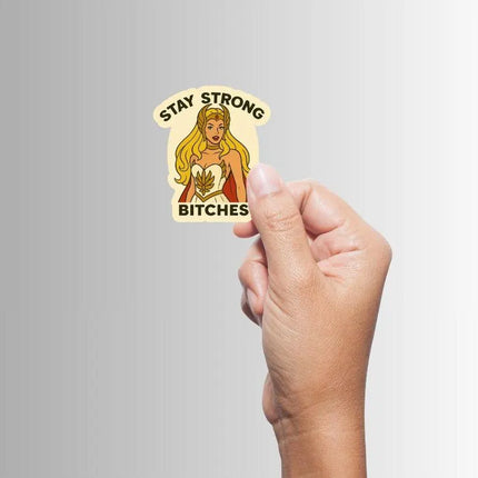 Women's Empowerment Sticker, "Stay Strong Bitches" Warrior Princess Sticker